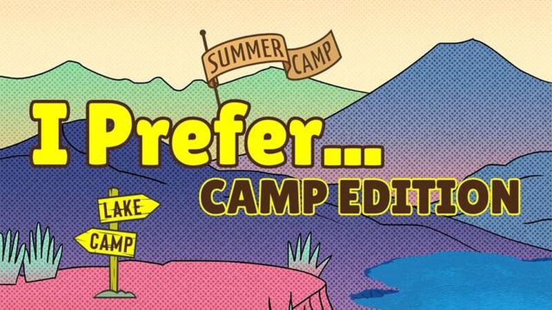 I Prefer: Camp Edition